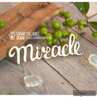 Чипборд ScrapBox - Надпись Miracle Hi-304 - ScrapUA.com