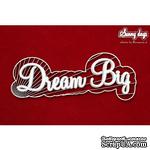 Чипборд Scrapiniec - Sunny Days - Dream Big, двухслойная надпись - ScrapUA.com