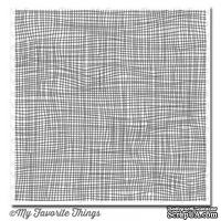 Резиновый штамп My Favorite Things - BG Cheesecloth Background