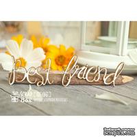 Чипборд ScrapBox - надпись Best friend Hi-186 - ScrapUA.com