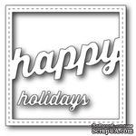 Нож для вырубки от Memory Box - Stitched Happy Holiday Square Frame   - ScrapUA.com