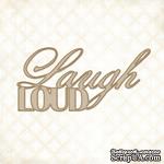 Чипборд Blue Fern Studios - Laugh Loud - ScrapUA.com