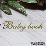 Термонадпись &quot;Baby Book&quot; №1, золото - ScrapUA.com