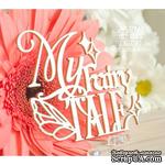 Чипборд ScrapBox - Надпись My Fairy Tale Hi-374 - ScrapUA.com