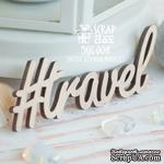 Деревянные фишки ScrapBox - Надпись #travel Wfi-008 - ScrapUA.com